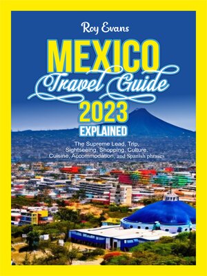 cover image of MEXICO TRAVEL GUIDE 2023 EXPLAINED